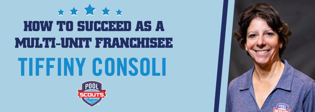 Image of How to Succeed as a Multi-Unit Franchisee: Tiffiny Consoli, Pool Scouts